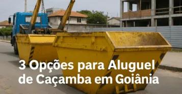 3 Opções para Aluguel de Caçamba em Goiânia