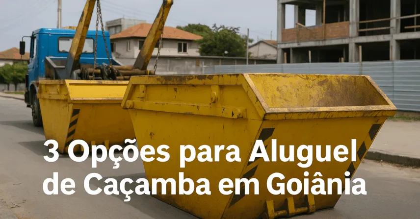 3 Opções para Aluguel de Caçamba em Goiânia