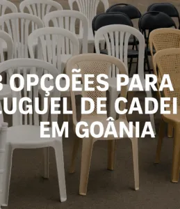 3 Opções para Aluguel de Cadeiras em Goiânia