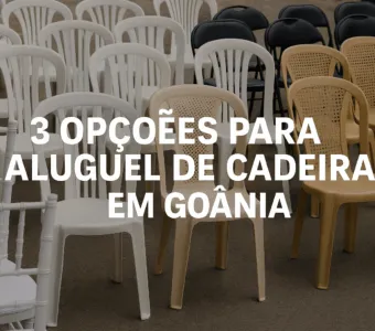 3 Opções para Aluguel de Cadeiras em Goiânia