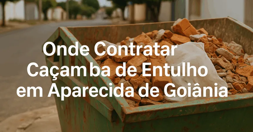 Onde Contratar Caçamba de Entulho em Aparecida de Goiânia