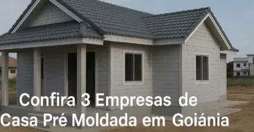 Confira 3 Empresas de Casa Pré Moldada em Goiânia